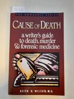Cause of death - a writer's guide to death, murder, and forensic medicine