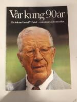 V&aring;r kung 90 &aring;r Gustaf VI Adolf : m&auml;nniskan och monarken