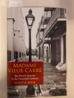 Madame Vieux Carr&eacute;. The French Quater in the Twentieth Century