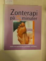 Zonterapi p&aring; fem minuter : enkla massagetekniker p&aring; h&auml;nder och f&ouml;tter
