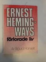 Ernest Hemingways f&ouml;rlorade liv : ett sk&aring;despel fr&aring;n 1960 samt en kort Hemingway biografi