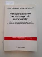 Fr&aring;n regler och konton mot v&auml;rderingar och ansvarsenheter : en bok om decentraliseringens bryderier och om f&ouml;r&auml;ndrade styrformer i kommuner och landsting