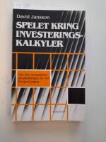 Spelet kring investeringskalkyler : om den strategiska anv&auml;ndningen av det f&ouml;r-givet-tagna