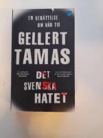 Det svenska hatet : en ber&auml;ttelse om v&aring;r tid