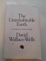 The uninhabitable earth : a story of the future