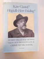 K&auml;re Gustaf! H&ouml;g&auml;dle Herr Fr&ouml;ding! : 265 brev till Gustaf Fr&ouml;ding