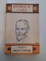 George W. Cable. A biography