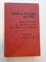 "Keep A-Inchin Along" Selected Writings of Carl Van Vechten about Black Art and Letters