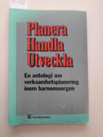 Planera, handla, utveckla : en antologi om verksamhetsplanering inom barnomsorgen