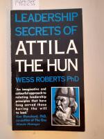 Leadership secrets of Attila the Hun