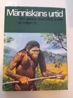 M&auml;nniskans urtid - [v&aring;rt sl&auml;ktes utveckling under en miljon &aring;r]