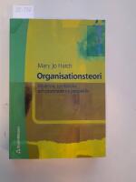Organisationsteori : Moderna, symboliska och postmoderna perspektiv