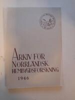 Arkiv f&ouml;r norrl&auml;ndsk hembygdsforskning 1946 XII