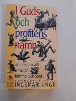 I Guds och profitens namn - en bok om allt mellan himmel och jord