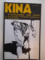 Kina - klasskampen g&aring;r vidare om den kinesiska revolutionens landvinningar och begr&auml;nsningar