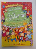 Alla barnen fyller &aring;r - en rolig kalasbok : [saga, lekar. t&aring;rtor, kalastips]