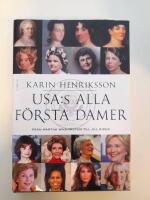 USA:s alla f&ouml;rsta damer : fr&aring;n Martha Washington till Jill Biden