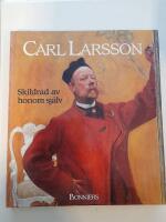 Carl Larsson skildrad av honom sj&auml;lv - en kr&ouml;nika