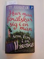 Hur man f&ouml;r&auml;lskar sig i en man som bor i en buske - roman