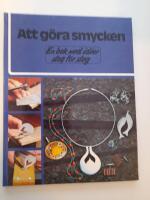 Att g&ouml;ra smycken - en bok med id&eacute;er steg f&ouml;r steg