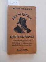 Den perfekte gentlemannen - [en uppslagsbok med allt man beh&ouml;ver veta f&ouml;r att bli popul&auml;r och framg&aring;ngsrik och betraktas som en fullst&auml;ndig idiot av sin omgivning]
