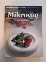 Mikrov&aring;g - den stora bildkokboken f&ouml;r alla mikrov&aring;gsr&auml;tter