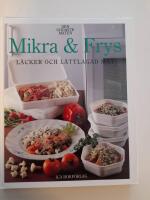Mikra & frys : L&auml;cker och l&auml;ttlagad mat
