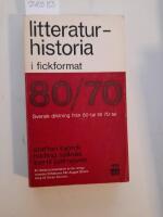 Litteraturhistoria i fickformat Svensk diktning fr&aring;n 80-tal till 70-tal