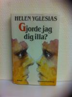 Gjorde jag dig illa? : [roman]