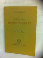 Vad &auml;r mormonismen? Ett ord om "Sista Dagars Heliga"