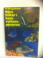 V&aring;ra fiskar i havsvattensakvariet : 120 fiskar i text och f&auml;rgbilder