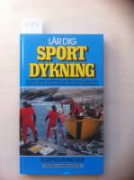 L&auml;r dig sportdykning : [l&auml;robok i modern sportdykning som f&ouml;ljer Sveriges dykarskolors riksf&ouml;rbunds och Svenska sportdykarf&ouml;rbundets utbildningsplan]