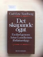 Det skapande &ouml;gat. En f&auml;rd genom Artur Lundkvists f&ouml;rfattarskap