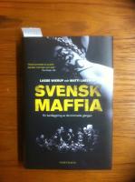 Svensk maffia: en kartl&auml;ggning av de kriminella g&auml;ngen