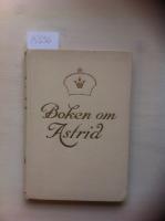 Boken om Astrid. Den svenska prinsessan som blev belgiernas drottning