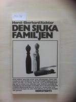 Den sjuka familjen : konflikter i &auml;ktenskap och familj, deras uppkomst, struktur och behandling