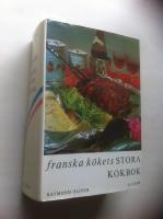Franska k&ouml;kets stora kokbok : teknik och hemligheter