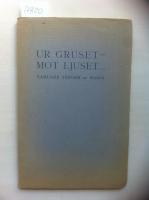 Ur gruset - mot ljuset. Samlade s&aring;nger.