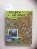 M&auml;lardalens s&auml;llsamheter : En bok om saga och s&auml;gen, historisk verklighet och diktarmilj&ouml;er kring M&auml;laren och Hj&auml;lmaren
