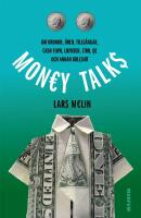 Money talks : Om kronor, &ouml;ren, tillg&aring;ngar, cash flow, likvider, LTRO, QE och annan bullshit
