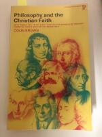 Philosophy and the Christian Faith - An Introduction to the Main Thinkers and Schools of Thought From the Middle Age to the Present Day