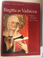 Birgitta av Vadstena: pilgrim och profet 1303-1373 : en jubileumsbok