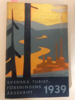 Svenska turistf&ouml;reningens &aring;rsskrift 1939