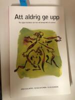 Att aldrig ge upp : tre tjejer ber&auml;ttar om hur de besegrade sin cancer