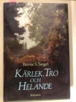 K&auml;rlek, tro och helande : att kommunicera med sin kropp, sluta fred med sitt jag och finna v&auml;gen till ett helat liv