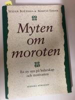 Myten om moroten - En ny syn p&aring; ledarskap och motivation