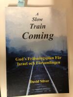 A Slow Train Coming : Gud&acute;s fr&auml;lsningsplan f&ouml;r Israel och f&ouml;rsamlingen