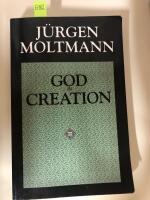 God in creation - a new theology of creation and the spirit of God : the Gifford lectures 1984-1985