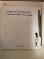 F&auml;rgkludd eller n&auml;ckrosor? : barnboksbilden och konsten
