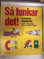 S&aring; funkar det! : [en fantastisk faktabilderbok]